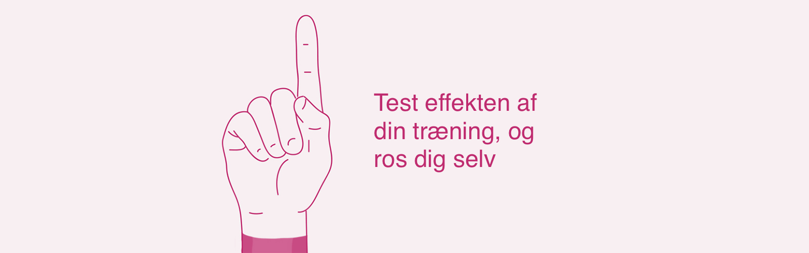 Test effekten af din træning, og ros dig selv Test effekten af din træning, og ros dig selv